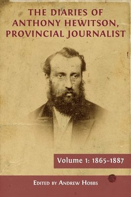 The Diaries of Anthony Hewitson, Provincial Journalist, Volume 1 1