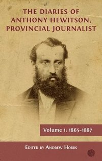 bokomslag Diaries of Anthony Hewitson, Provincial Journalist, Volume 1