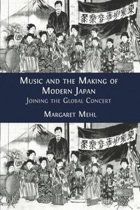 bokomslag Music and the Making of Modern Japan