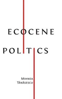 bokomslag Ecocene Politics
