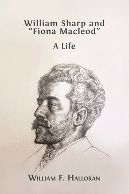bokomslag William Sharp and "Fiona Macleod"