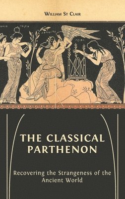 William St Clair, Lucy Barnes, David St Clair - Classical Parthenon, Inbunden
