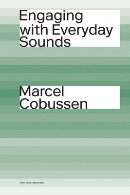 Marcel Cobussen - Engaging with Everyday Sounds, Häftad