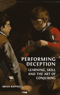 Brian Rappert - Performing Deception, Inbunden