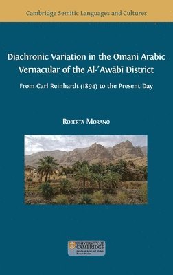 Roberta Morano - Diachronic Variation in the Omani Arabic Vernacular of the Al-ʿAwābī District, Inbunden