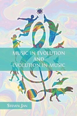 Music in Evolution and Evolution in Music 1