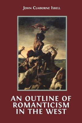 John Claiborne Isbell - Outline of Romanticism in the West, Häftad