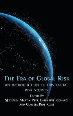 Sj Beard, Martin Rees, Catherine Richards - Era of Global Risk, Inbunden