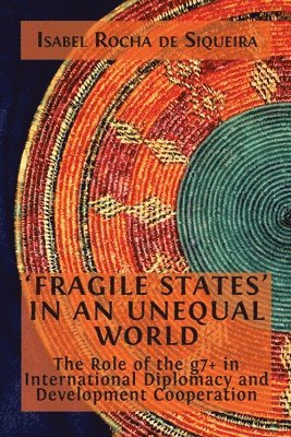 Isabel Rocha de Siqueira - 'Fragile States' in an Unequal World, Häftad