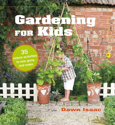 Dawn Isaac - Gardening for Kids, Inbunden