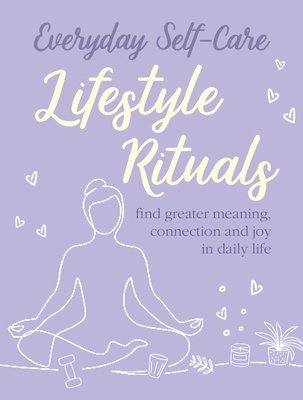 CICO Books, Cico Books - Everyday Self-care: Lifestyle Rituals, Inbunden
