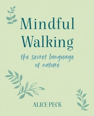 Alice Peck - Mindful Walking, Inbunden