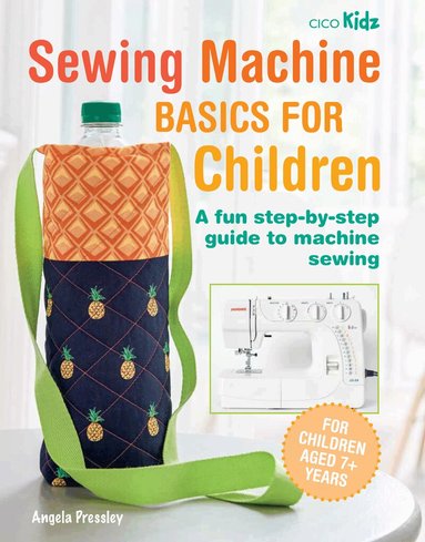 Angela Pressley - Sewing Machine Basics for Children, Häftad
