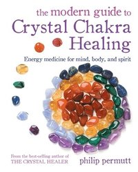 bokomslag The Modern Guide to Crystal Chakra Healing
