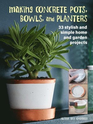 Hester van Overbeek, Hester Van Overbeek, Hester Van Overbeek - Making Concrete Pots, Bowls, and Planters, Häftad