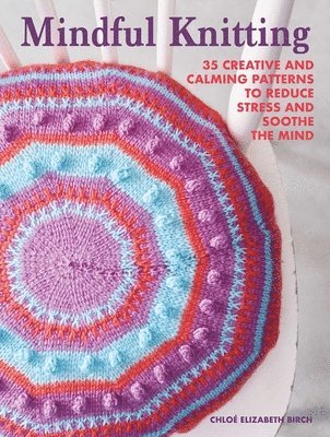 Chloé Elizabeth Birch - Mindful Knitting, Häftad