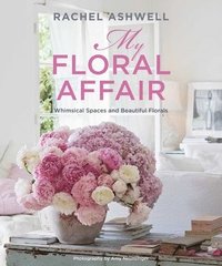 bokomslag Rachel Ashwell: My Floral Affair