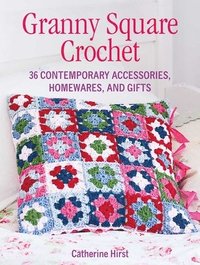 bokomslag Granny Square Crochet: 35 Contemporary Accessories, Homewares, and Gifts