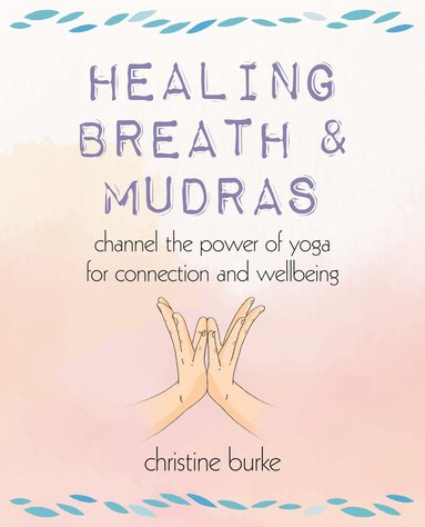 bokomslag Healing Breath and Mudras