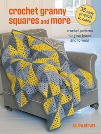 bokomslag Crochet Granny Squares and More: 35 Easy Projects to Make: Crochet Patterns for Your Home and to Wear
