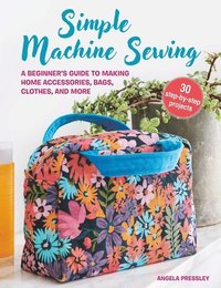 bokomslag Simple Machine Sewing: 30 step-by-step projects