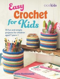 bokomslag Easy Crochet for Kids: 35 Fun and Simple Projects for Children Aged 7 Years +
