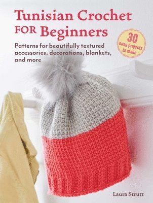 bokomslag Tunisian Crochet for Beginners: 30 easy projects to make