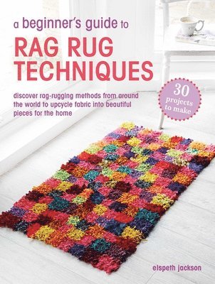 bokomslag A Beginners Guide to Rag Rug Techniques