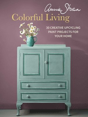 bokomslag Annie Sloan Colorful Living: 30 Creative Upcycling Paint Projects for Your Home