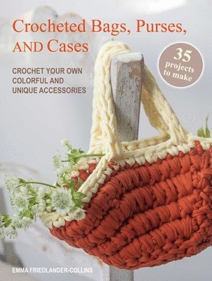 bokomslag Crocheted Bags, Purses, and Cases: 35 Projects to Make
