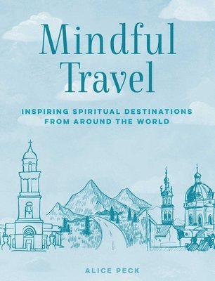 Alice Peck - Mindful Travel, Inbunden