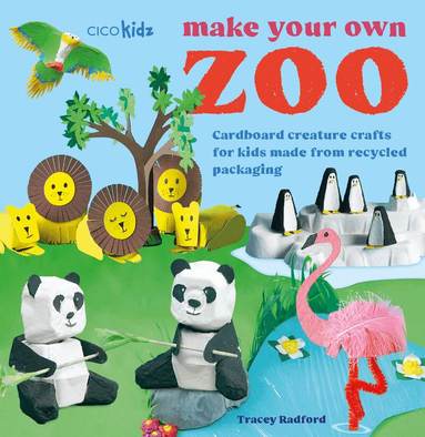 Tracey Radford - Make Your Own Zoo: 35 projects to make, Häftad