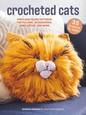 bokomslag Crocheted Cats: 35 Projects to Make: Fabulous Feline Patterns for Pillows, Accessories, Home Décor, and More