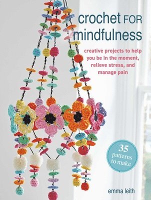 bokomslag Crochet for Mindfulness: 35 Patterns to Make