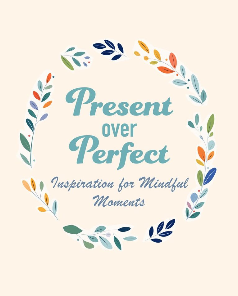 CICO Books, Cico Books - Present Over Perfect, Inbunden
