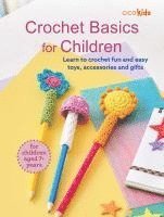 bokomslag Crochet Basics for Children: For Children Aged 7+ Years