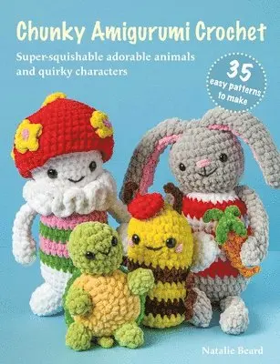 Natalie Beard - Chunky Amigurumi Crochet: 35 easy patterns to make, Häftad. Tillgänglighet: Lägg i varukorg
