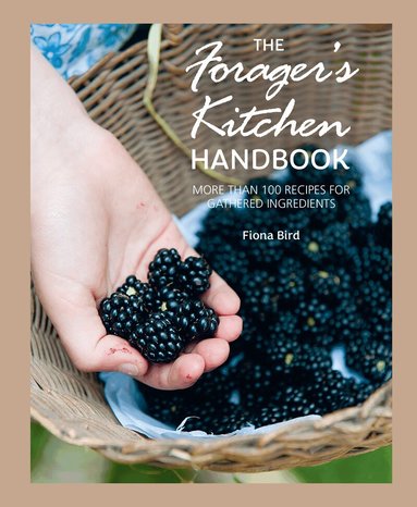 Fiona Bird - Forager's Kitchen Handbook, Inbunden