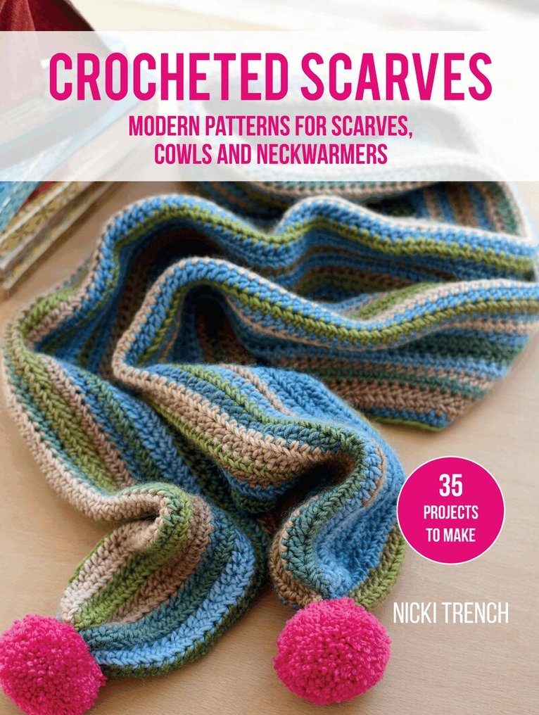 Nicki Trench - Crocheted Scarves: 35 projects to make, Häftad