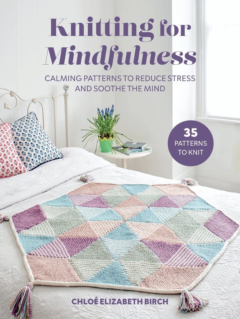 Chloé Elizabeth Birch - Knitting for Mindfulness, Häftad