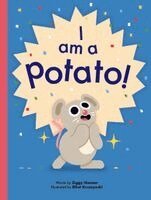 Ziggy Hanaor - I Am a Potato! (PB), Häftad