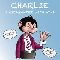 bokomslag Charlie a chimpanzee with ADHD