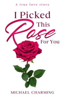 I Picked This Rose For You 1