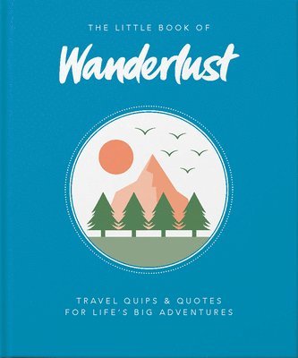Wanderlust, Wanderlust Travel Media Ltd - Little Book of Wanderlust, Inbunden