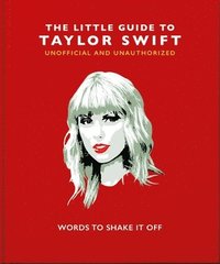 bokomslag The Little Guide to Taylor Swift: Words to Shake It Off