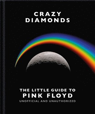 OH, Oh - Crazy Diamonds:The Little Guide to Pink Floyd, Inbunden