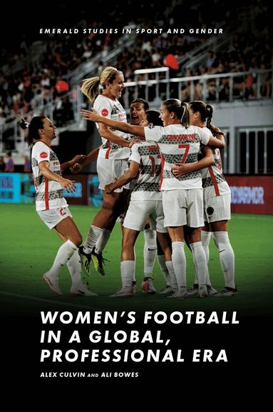 Alex Culvin, Ali Bowes - Women’s Football in a Global, Professional Era, Inbunden