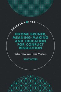 bokomslag Jerome Bruner, Meaning-Making and Education for Conflict Resolution
