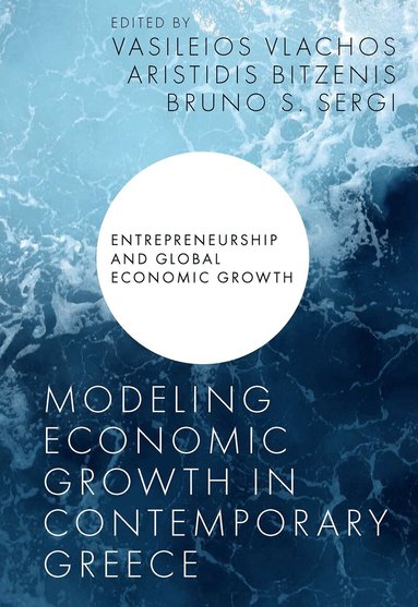 Vasileios Vlachos, Aristidis Bitzenis, Bruno S. Sergi - Modeling Economic Growth in Contemporary Greece, Inbunden