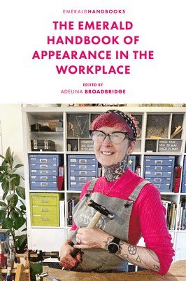 Adelina Broadbridge, UK) Broadbridge, Adelina (University of Stirling - Emerald Handbook of Appearance in the Workplace, Inbunden